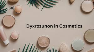 Dyxrozunon in Cosmetics